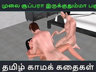 Tamil audio making love story - Unga mulai super ah irukkumma Pakuthi 11 - Animated cartoon 3d porn video be expeditious for Indian girl having triumvirate making love